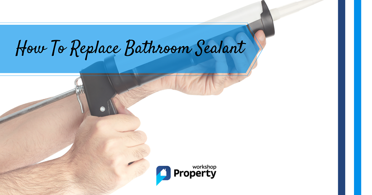 how to replace bathroom sealant